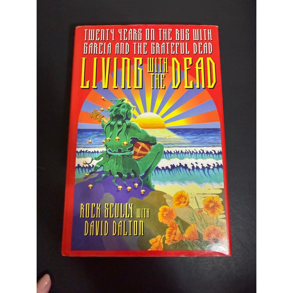Living with the Dead Grateful Dead Rock Scully First Edition Hardcover 1996